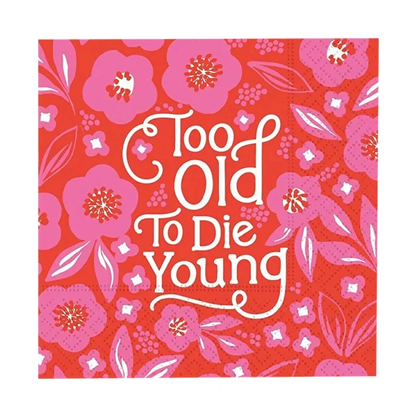 Design Design Napkins • Too Old To Die Young